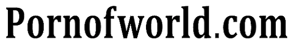 Pornofworld - Free HD Porn Videos & Full Sex Movies Online